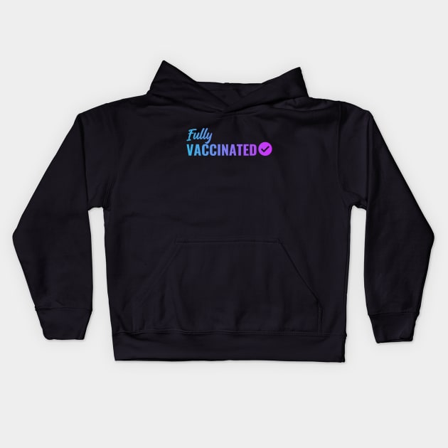 Fully VACCINATED - Vaccinate against the Virus. Pro Vax Pro Science Kids Hoodie by Zen Cosmos Official